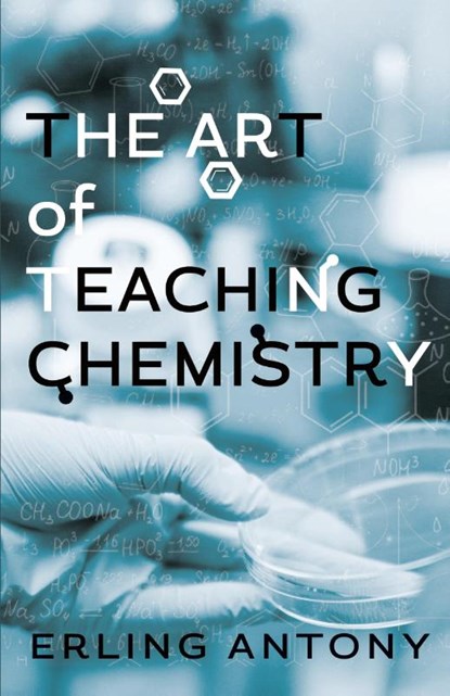 The Art of Teaching Chemistry, Erling Antony - Paperback - 9781645383321