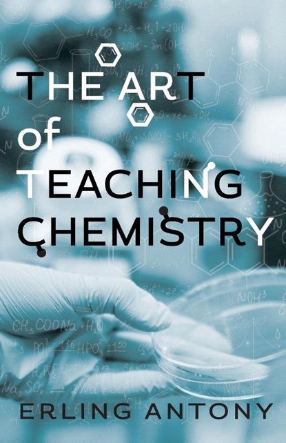 The Art of Teaching Chemistry, Erling Antony - Paperback - 9781645383321