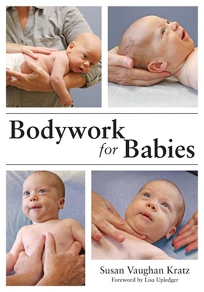 Bodywork for Babies, Susan Vaughan Kratz - Paperback - 9781645383864