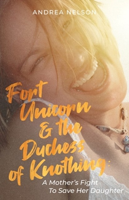 Fort Unicorn and the Duchess of Knothing, Andrea Nelson - Paperback - 9781645384250