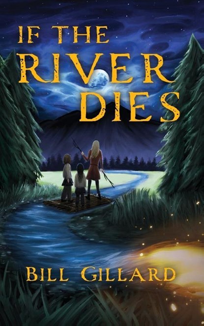 If The River Dies, Bill Gillard - Paperback - 9781645385875