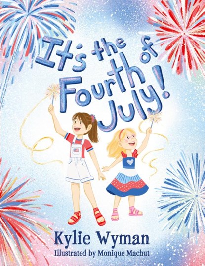 It's the Fourth of July!, Kylie Wyman - Paperback - 9781645386957