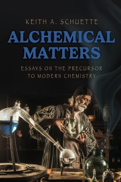 Alchemical Matters, Keith Schuette - Paperback - 9781645387879