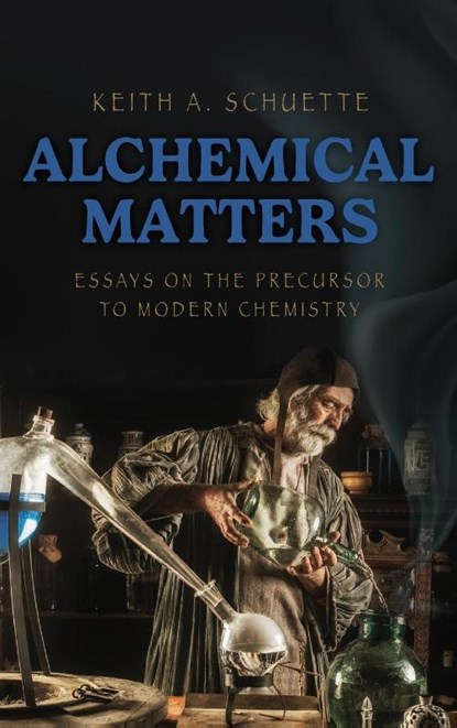 Alchemical Matters, Keith Schuette - Gebonden - 9781645387886