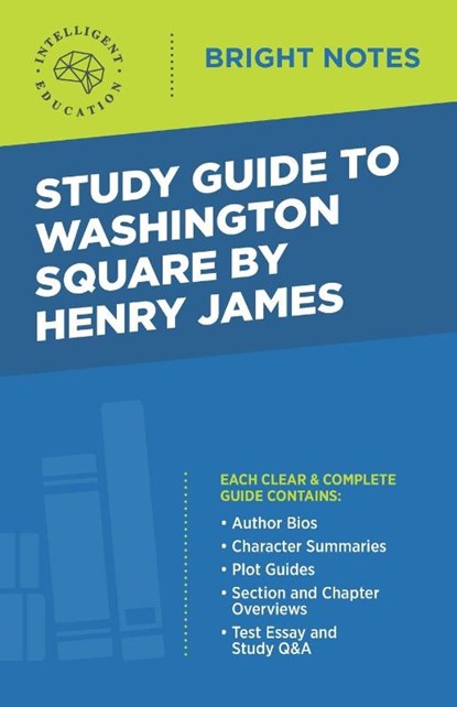 Study Guide to Washington Square by Henry James, Intelligent Education - Paperback - 9781645422006