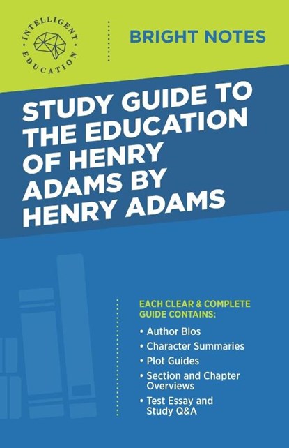 Study Guide to The Education of Henry Adams by Henry Adams, Intelligent Education - Paperback - 9781645424185