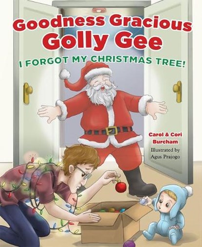 Goodness Gracious Golly Gee: I Forgot My Christmas Tree!, Carol Burcham - Gebonden - 9781645435358
