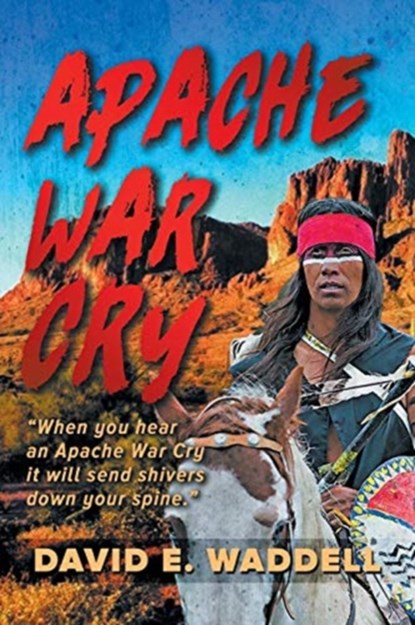 Apache War Cry, David E Waddell - Paperback - 9781645442295