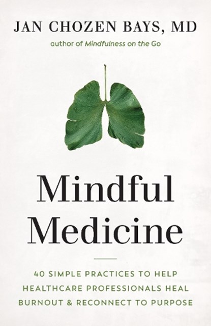 Mindful Medicine, Jan Chozen Bays Bays - Paperback - 9781645470526