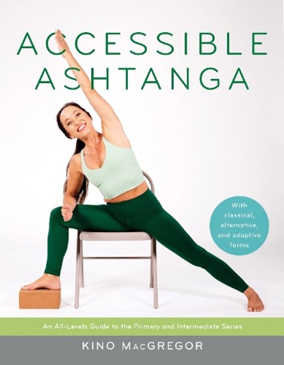 Accessible Ashtanga, Kino MacGregor - Paperback - 9781645470816