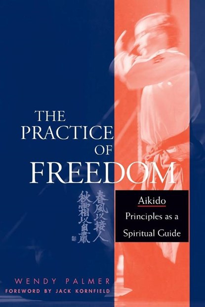 The Practice of Freedom, Wendy Palmer - Paperback - 9781645470847