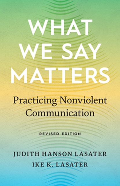 What We Say Matters, Judith Hanson Lasater ; Ike K. Lasater - Paperback - 9781645471042