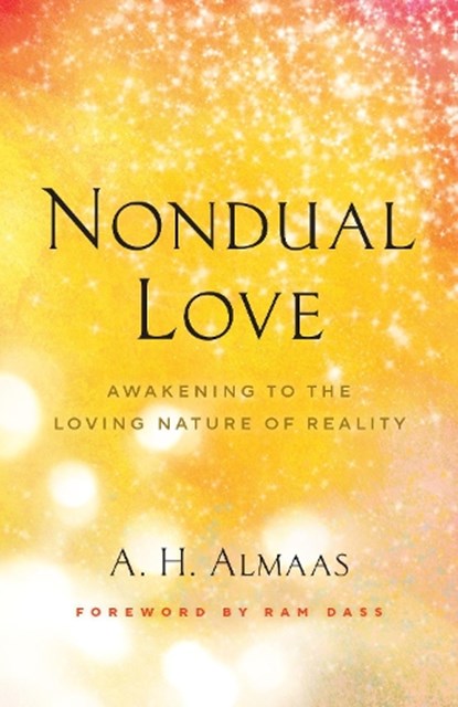 Nondual Love, A.H. Almaas ; Ram Dass - Paperback - 9781645471516