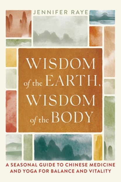 Wisdom of the Earth, Wisdom of the Body, Jennifer Raye - Paperback - 9781645471721