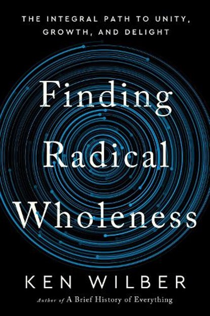Finding Radical Wholeness, Ken Wilber - Gebonden - 9781645471851