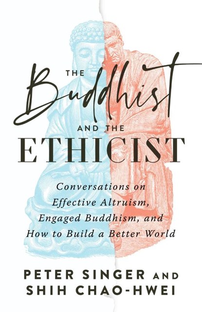 The Buddhist and the Ethicist, Peter Singer ; Shih Chao-Hwei - Paperback - 9781645472179