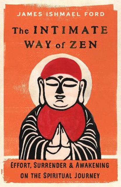 The Intimate Way of Zen, James Ishmael Ford - Paperback - 9781645472186