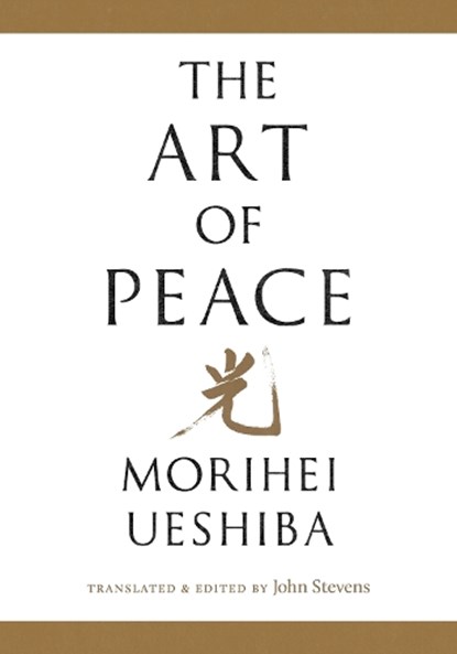 The Art of Peace, Morihei Ueshiba - Paperback - 9781645472421