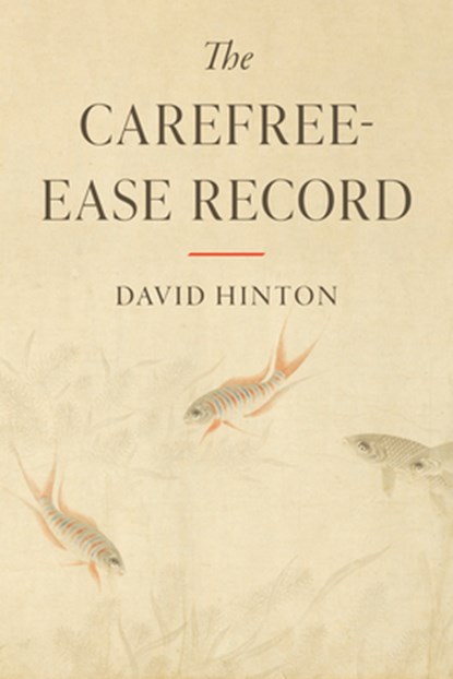 The Carefree-Ease Record, David Hinton - Paperback - 9781645472711