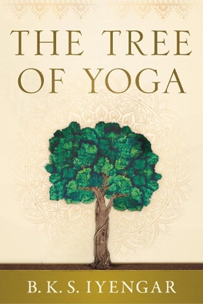 The Tree of Yoga, B.K.S. Iyengar - Paperback - 9781645472858
