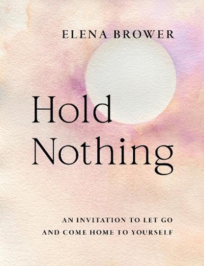 Hold Nothing, Elena Brower - Paperback - 9781645473022
