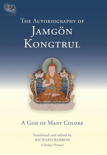 The Autobiography of Jamgon Kongtrul, Jamgon Kongtrul Lodro Taye ; Richard Barron - Paperback - 9781645473152