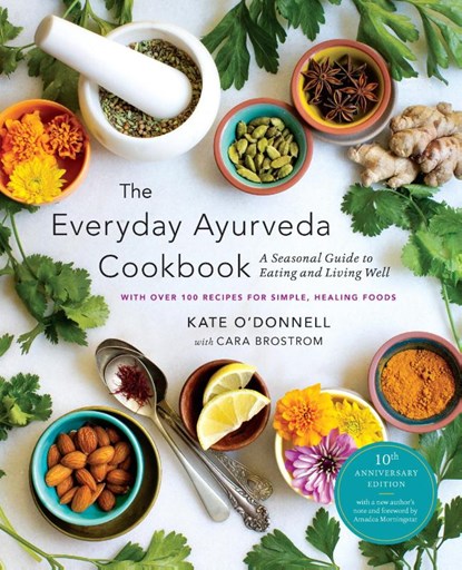 The Everyday Ayurveda Cookbook, Kate O'Donnell ; Cara Brostrom - Paperback - 9781645473411