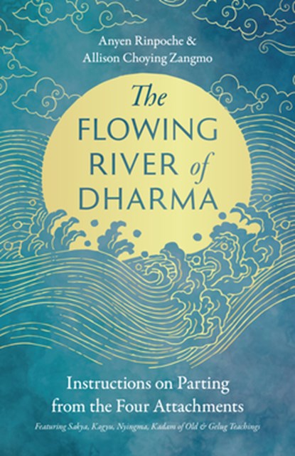 The Flowing River of Dharma, Anyen Rinpoche ; Allison Choying Zangmo - Paperback - 9781645473626