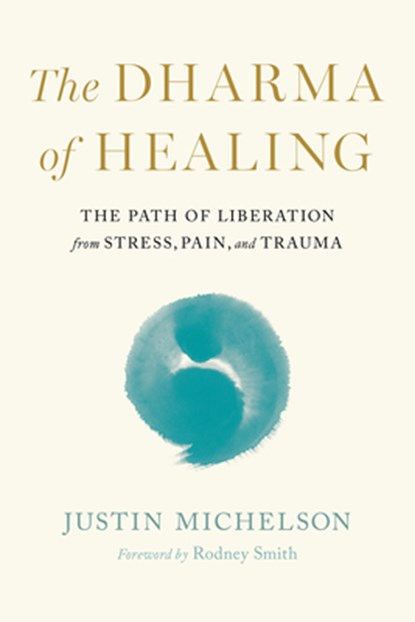 The Dharma of Healing, Justin Michelson - Paperback - 9781645473640