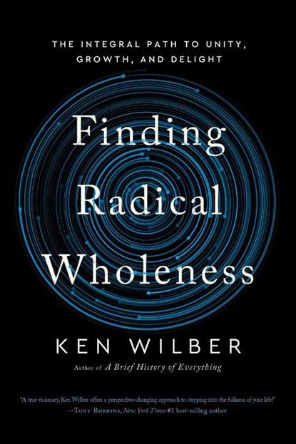 Finding Radical Wholeness, Ken Wilber - Paperback - 9781645473909