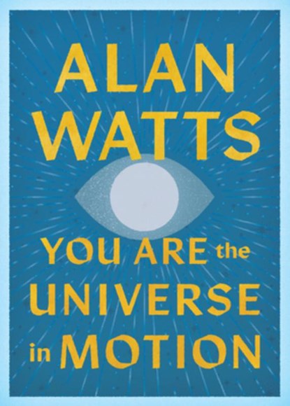 You Are the Universe in Motion, Alan Watts - Paperback - 9781645475460