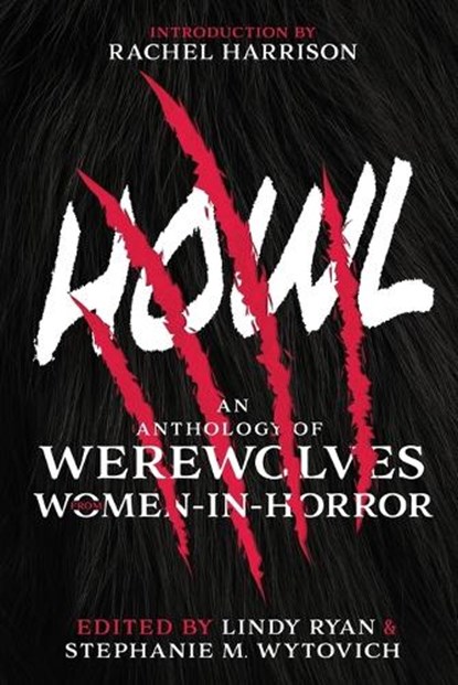 Howl: An Anthology of Werewolves from Women-In-Horror, Stephanie M. Wytovich - Paperback - 9781645481416