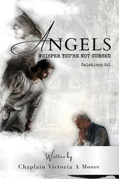 Angels Whisper You're Not Cursed, Chaplain Victoria Angel Moore - Paperback - 9781645521983