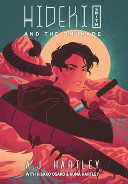 Hideki Smith and the Omukade, A. J. Hartley - Gebonden - 9781645543701