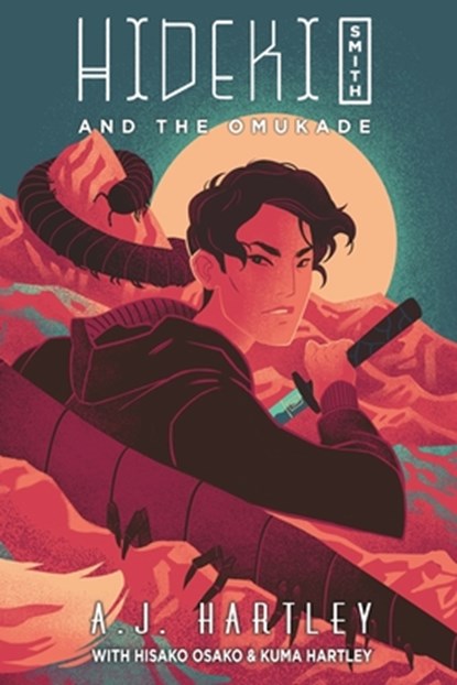 Hideki Smith and the Omukade, A. J. Hartley - Paperback - 9781645543718