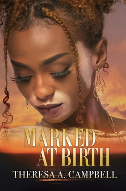 Marked at Birth, Theresa A. Campbell - Ebook - 9781645564669