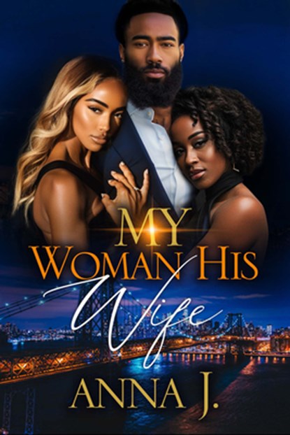 My Woman His Wife: 20 Year Anniversary Edition, Anna J - Paperback - 9781645566694