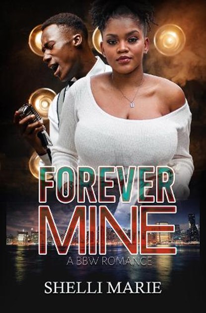 Forever Mine: A Bbw Romance, Shelli Marie - Paperback - 9781645567288