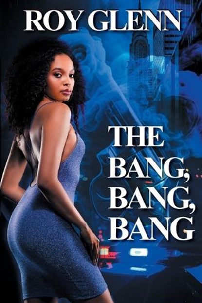 The Bang, Bang, Bang, Roy Glenn - Paperback - 9781645567301