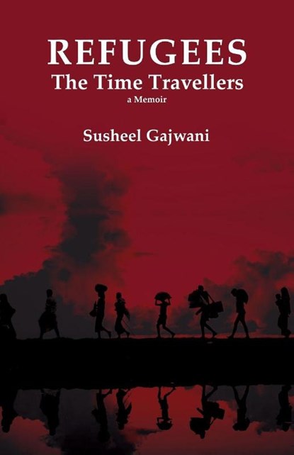 REFUGEES - The Time Travellers, Susheel Gajwani - Paperback - 9781645607663