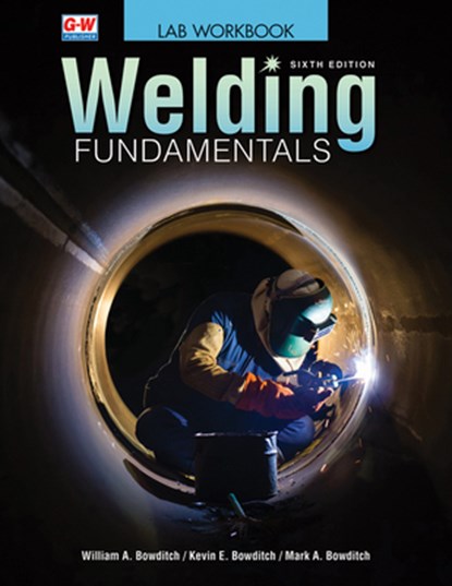 WELDING FUNDAMENTALS SIXTH EDI, William A. Bowditch - Paperback - 9781645646945