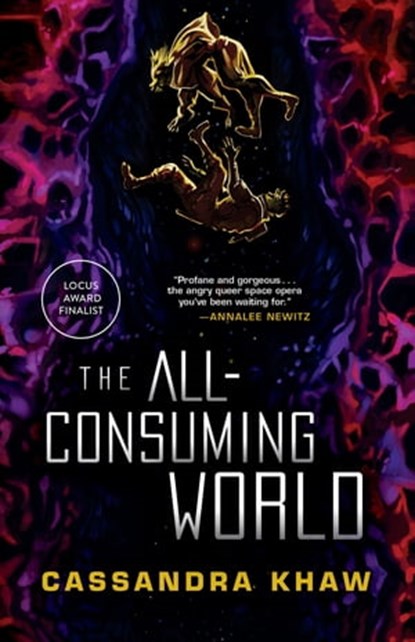 The All-Consuming World, Cassandra Khaw - Ebook - 9781645660248