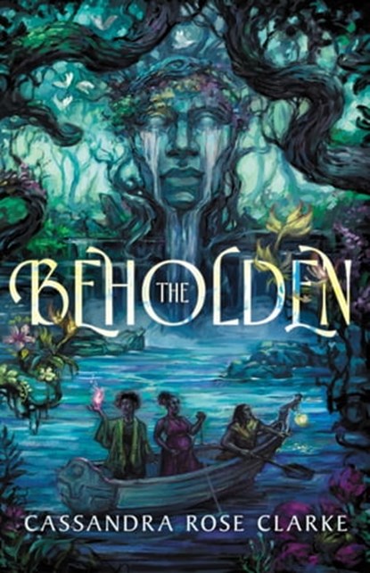 The Beholden, Cassandra Rose Clarke - Ebook - 9781645660354