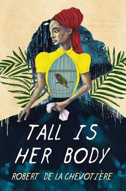Tall Is Her Body, Robert de la Chevotiere - Gebonden - 9781645662020