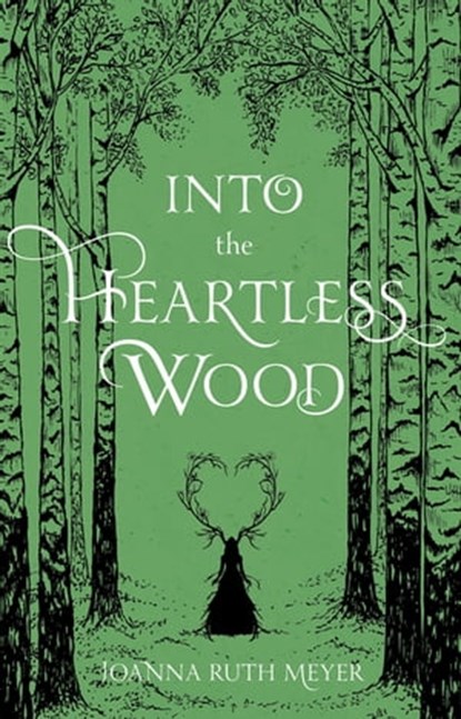 Into the Heartless Wood, Joanna Ruth Meyer - Ebook - 9781645671718