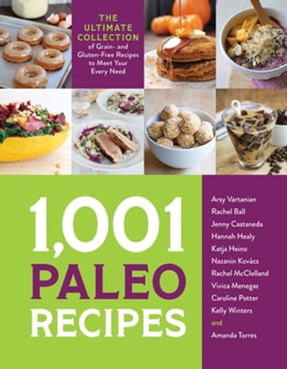 1,001 Paleo Recipes, Arsy Vartanian ; Rachel Ball ; Jenny Castaneda ; Hannah Healy ; Katja Heino ; Rachel McClelland ; Vivica Menegaz ; Caroline Potter ; Kelly Winters ; Amanda Torres ; Nazanin Kovács - Ebook - 9781645672388