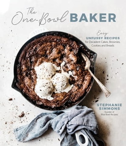 The One-Bowl Baker, Stephanie Simmons - Ebook - 9781645673651