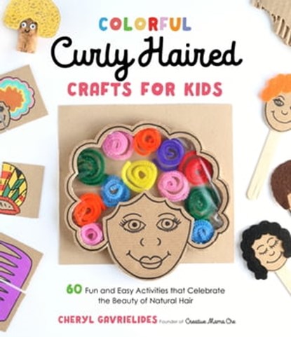 Colorful Curly Haired Crafts for Kids, Cheryl Gavrielides - Ebook - 9781645674757