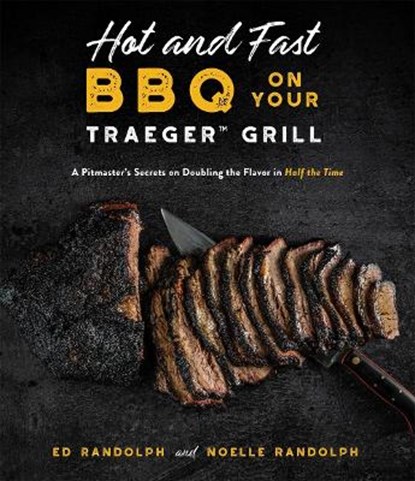 Hot and Fast BBQ on Your Traeger Grill, Ed Randolph - Paperback - 9781645675822