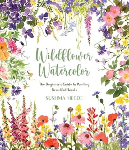 Wildflower Watercolor, Sushma Hegde - Ebook - 9781645676782